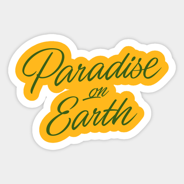 Paradise on Earth (green letttering) Sticker by bjornberglund